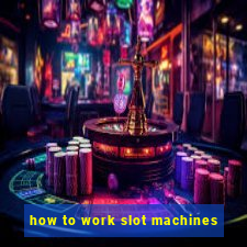 how to work slot machines