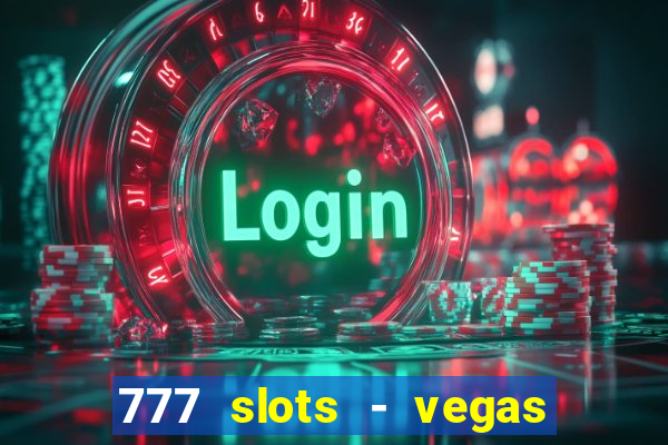 777 slots - vegas casino slot