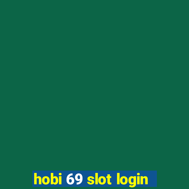 hobi 69 slot login