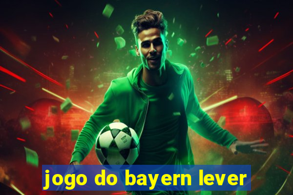 jogo do bayern lever