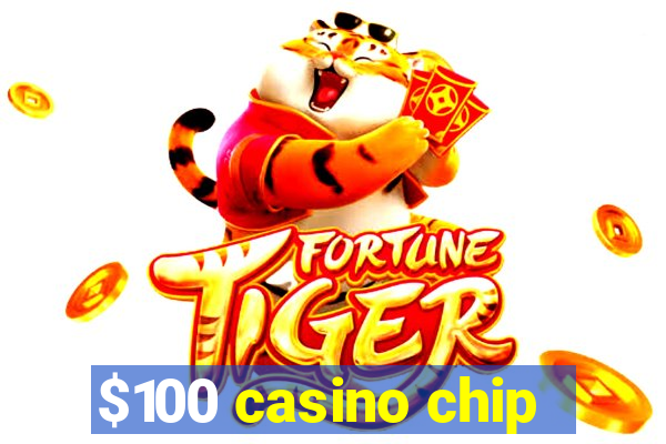 $100 casino chip