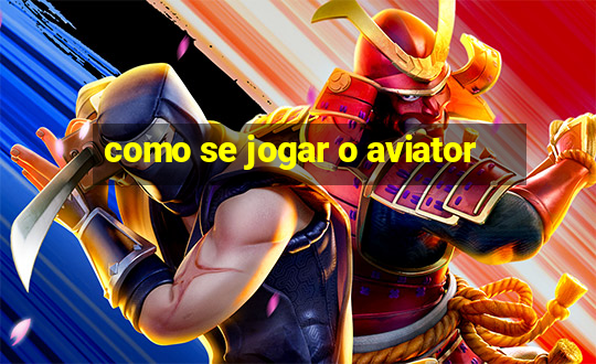 como se jogar o aviator