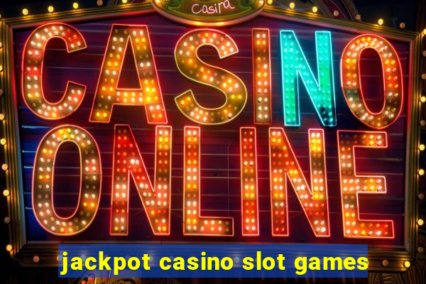 jackpot casino slot games