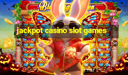 jackpot casino slot games