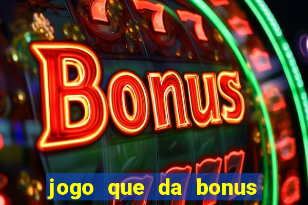 jogo que da bonus no cadastro sem dep贸sito