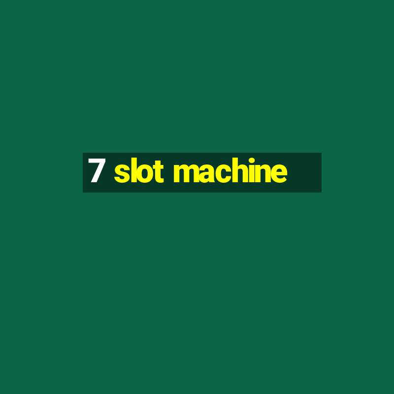 7 slot machine