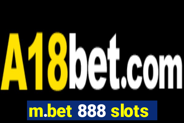 m.bet 888 slots