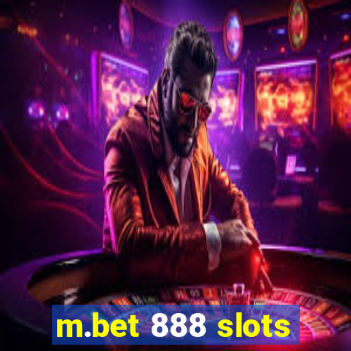 m.bet 888 slots