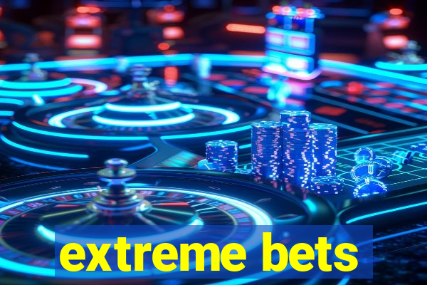 extreme bets