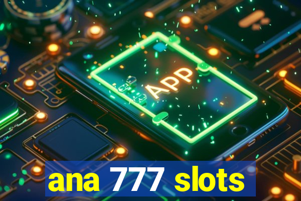 ana 777 slots