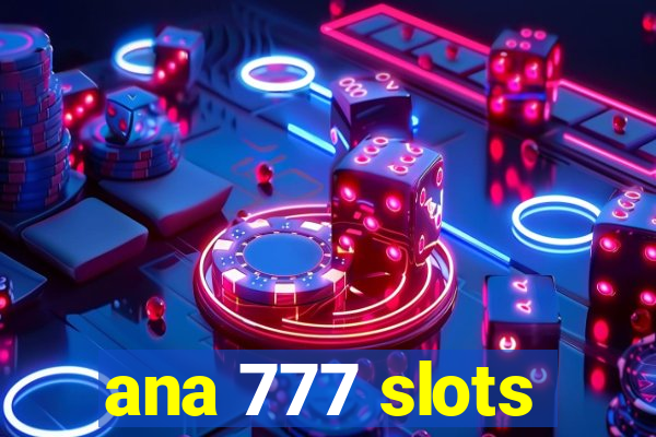 ana 777 slots