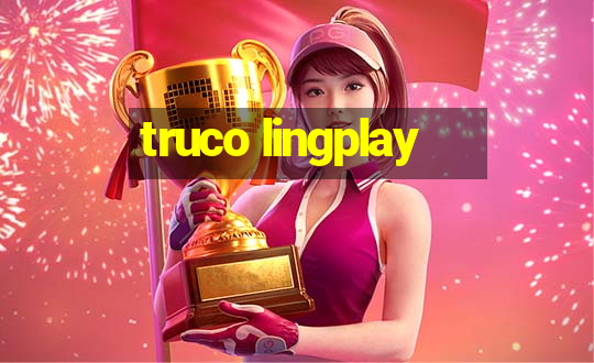 truco lingplay