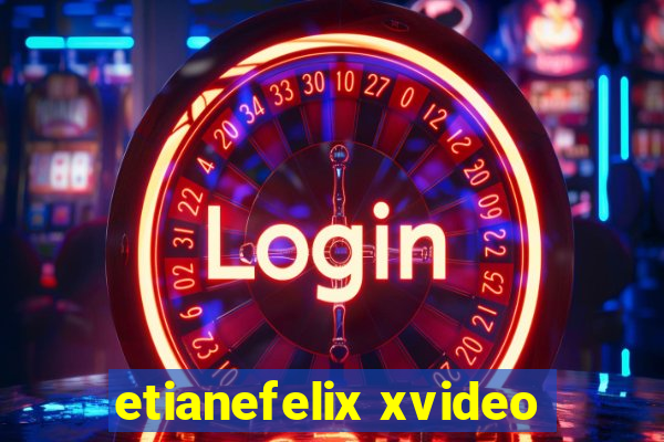 etianefelix xvideo