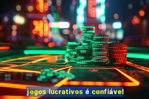 jogos lucrativos é confiável