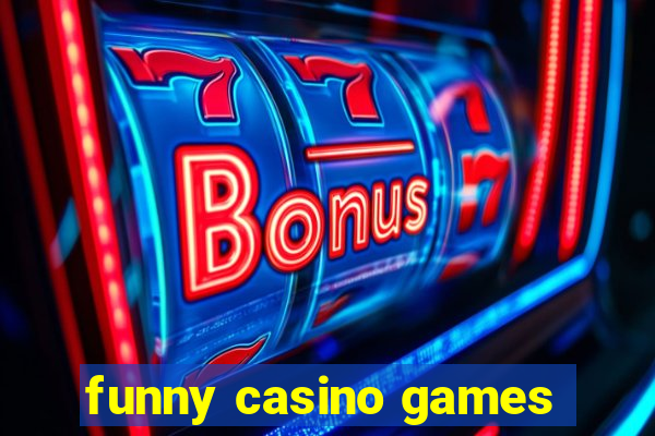 funny casino games