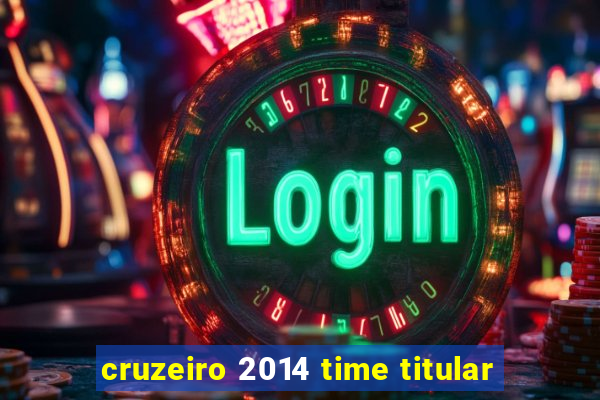 cruzeiro 2014 time titular