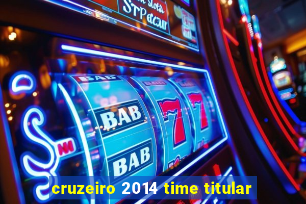 cruzeiro 2014 time titular