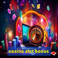 casino slot bonus