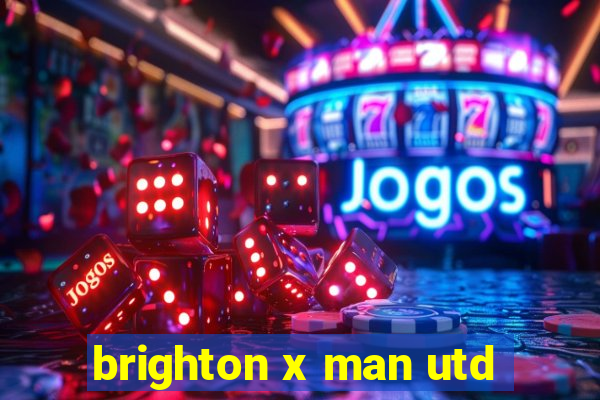 brighton x man utd