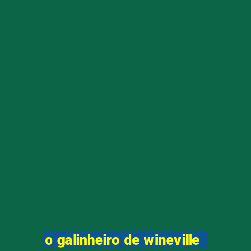 o galinheiro de wineville