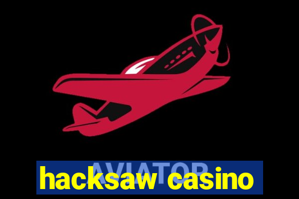 hacksaw casino