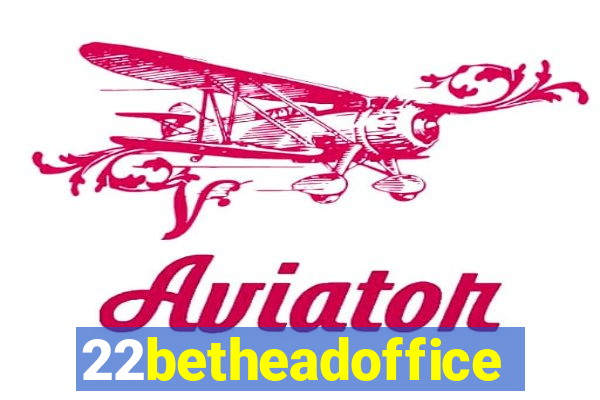 22betheadoffice