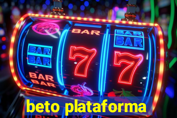 beto plataforma