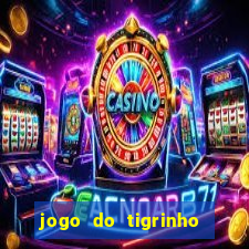 jogo do tigrinho site oficial