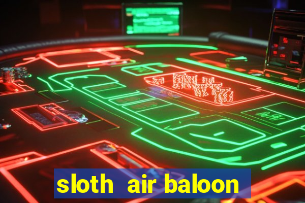 sloth  air baloon