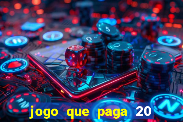 jogo que paga 20 reais para se cadastrar