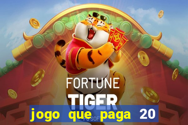 jogo que paga 20 reais para se cadastrar