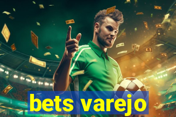 bets varejo