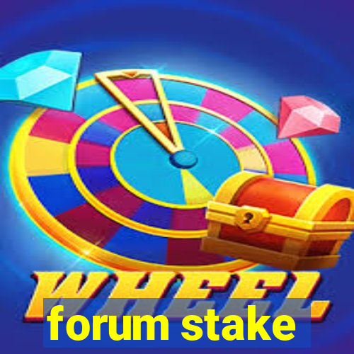 forum stake