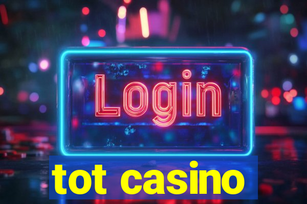 tot casino