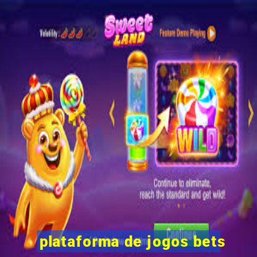 plataforma de jogos bets