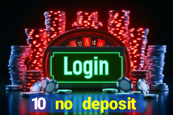 10 no deposit mobile casino