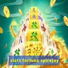 slots fortuna spirejoy