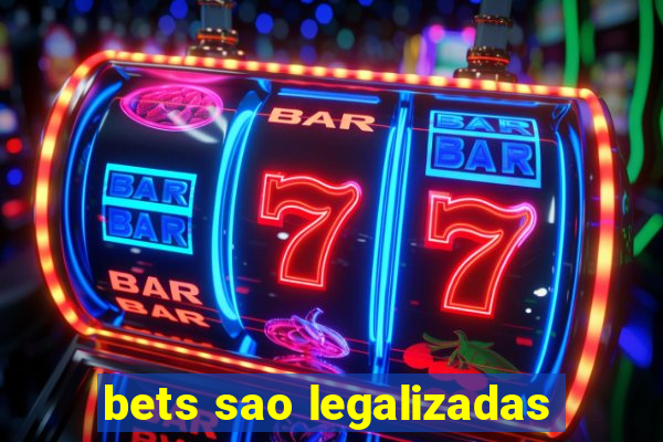 bets sao legalizadas