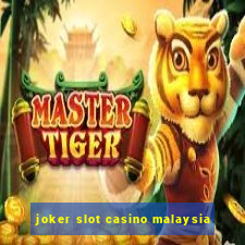 joker slot casino malaysia