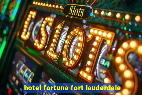 hotel fortuna fort lauderdale