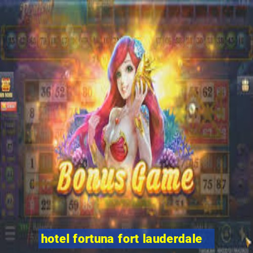 hotel fortuna fort lauderdale