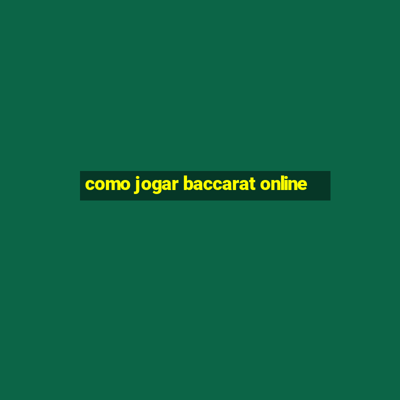 como jogar baccarat online