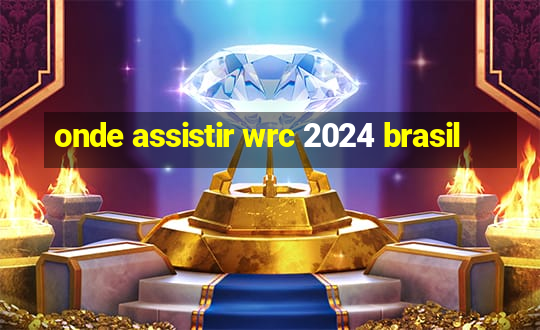 onde assistir wrc 2024 brasil