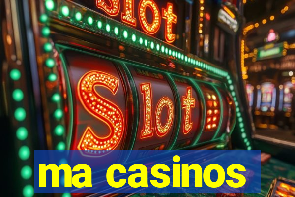 ma casinos