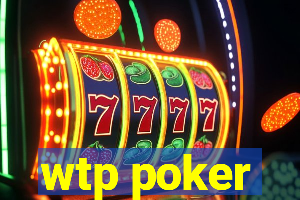 wtp poker