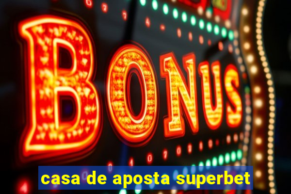 casa de aposta superbet