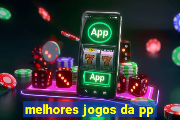 melhores jogos da pp