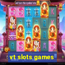 vt slots games