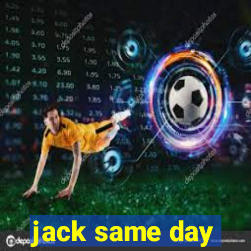 jack same day