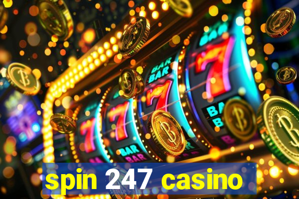 spin 247 casino